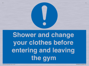 Shower and change your clothes before entering and leaving the gym